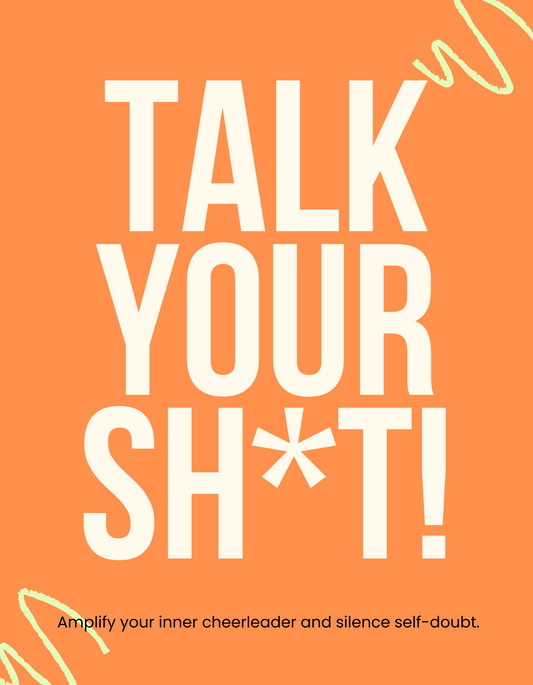 Talk Your Sh*t!   Positive Self Talk Journal (First Access)